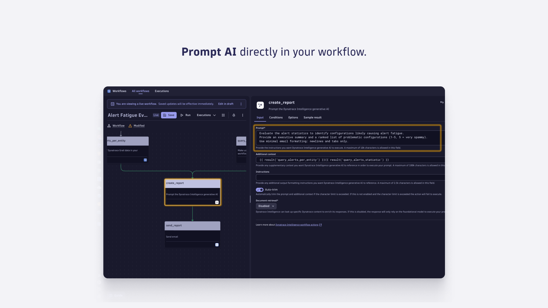 Use natural language to prompt AI for analysis, insights, or recommendations embedded in your workflow. Insert generative AI steps wherever needed to accelerate decision-making and keep automation context-rich.