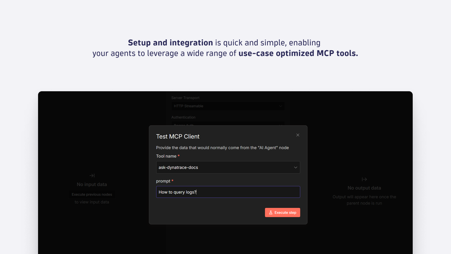 Setup and integration is quick and simple, enabling 
your agents to leverage a wide range of use-case optimized MCP tools.