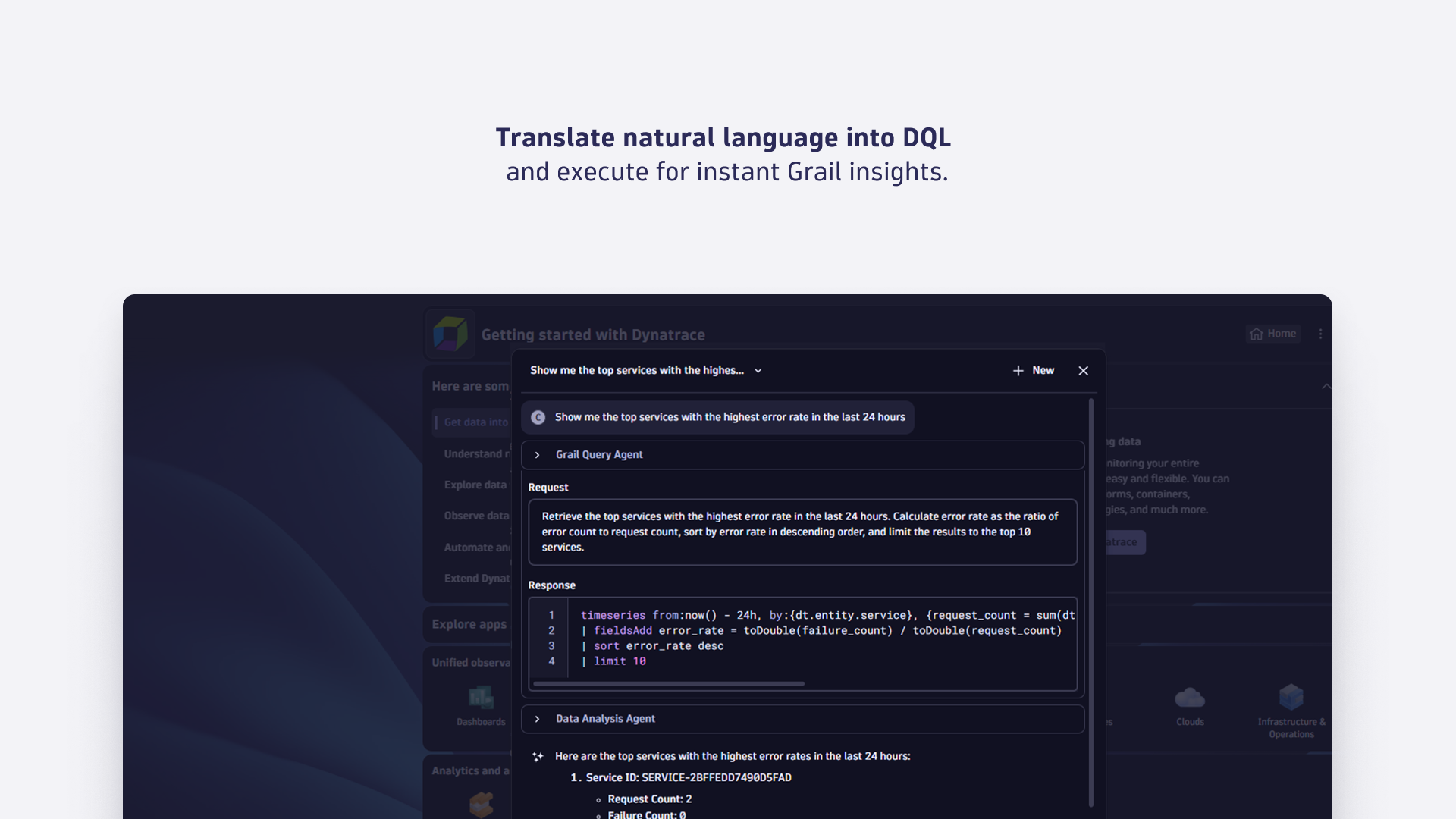 Translate natural language into DQL and execute for instant Grail insights.