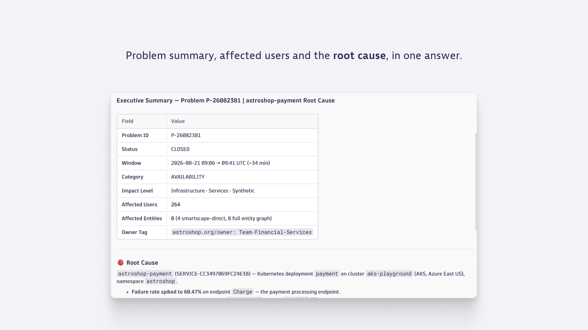 Ask once and get the problem summary with the root cause named.