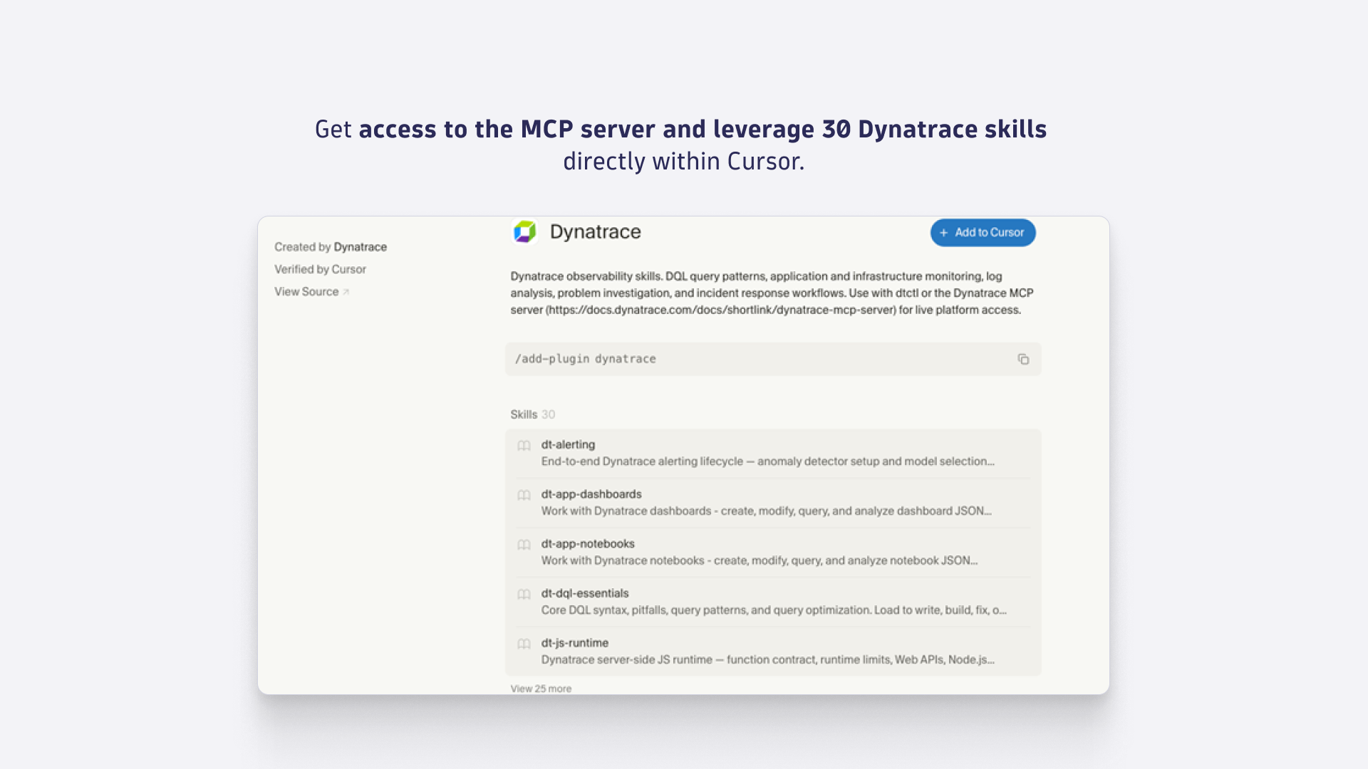 Get access to the MCP server and 30 Dynatrace skills directly within Cursor.