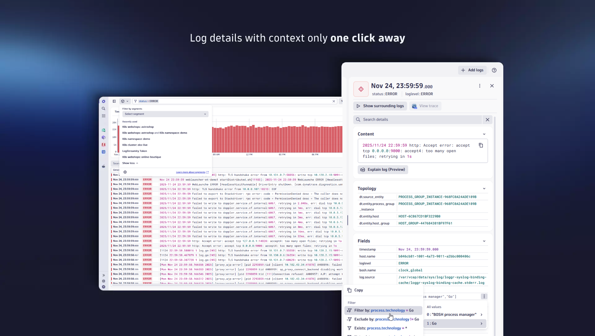 Log details surface rich context in one click - access to linked traces, topology, and more. Instant filters turn insights into precise searches.